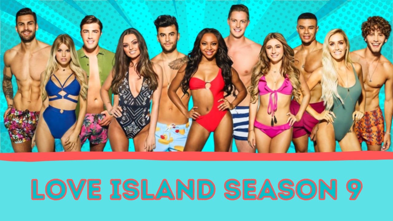 Love Island Season 9 Release Date, Participants and Where to Watch